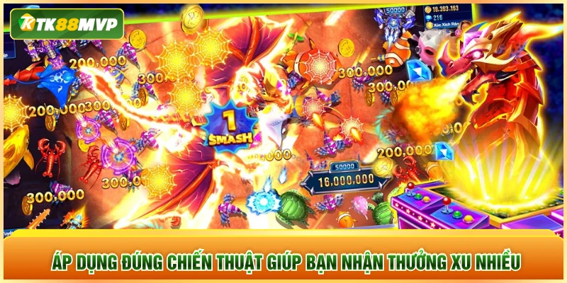 Áp dụng đúng chiến thuật giúp bạn nhận thưởng xu nhiều