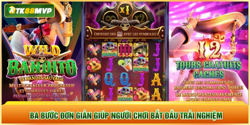 Ba bước đơn giản giúp người chơi bắt đầu trải nghiệm