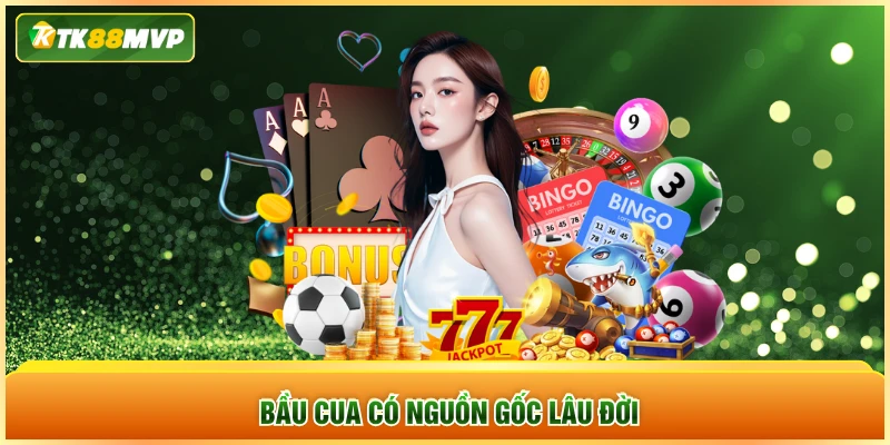 Bầu cua có nguồn gốc lâu đời