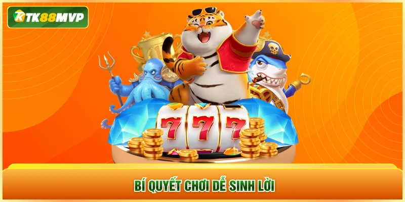 Bí quyết chơi dễ sinh lời