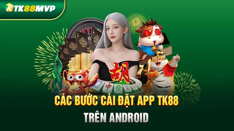 Các bước cài đặt app Tk88 trên Android Các bước cài đặt app Tk88 trên Android