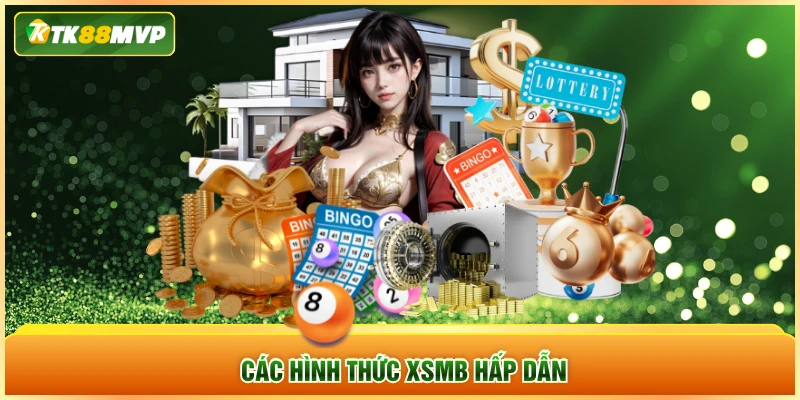 Các hình thức XSMB hấp dẫn
