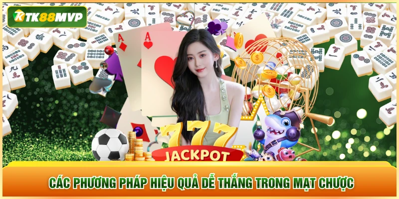 Các phương pháp hiệu quả dễ thắng trong mạt chược