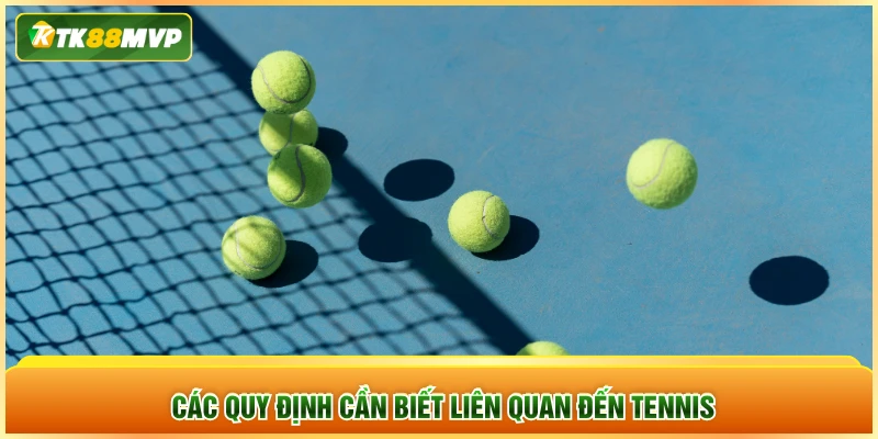 Các quy định cần biết liên quan đến tennis