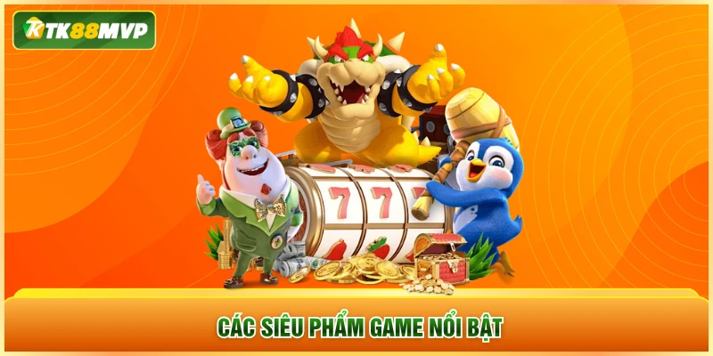Các siêu phẩm game nổi bật