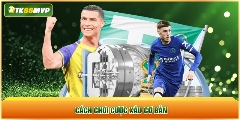 Cách chơi cược xâu cơ bản