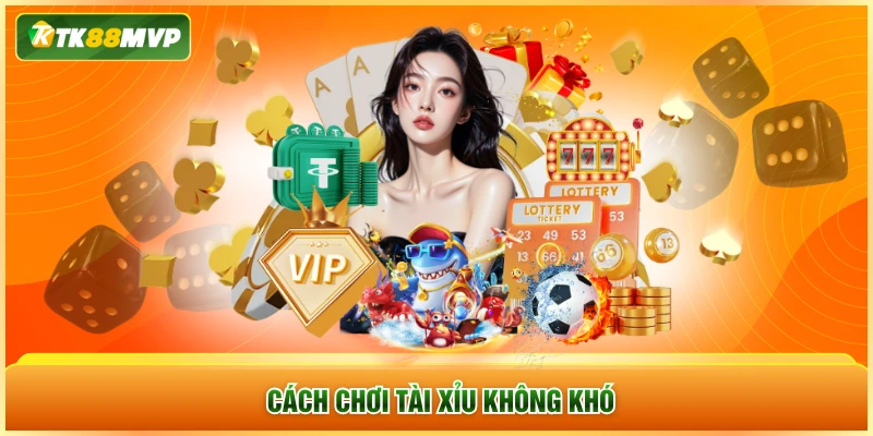 Cách chơi tài xỉu không khó