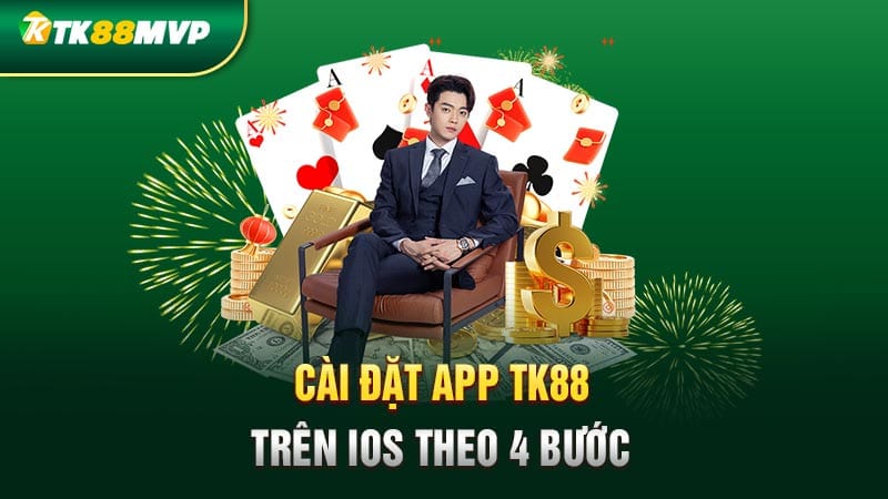 Cài đặt app Tk88 trên IOS theo 4 bước