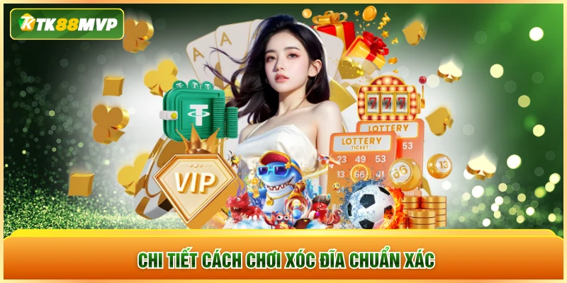 Chi tiết cách chơi xóc đĩa chuẩn xác