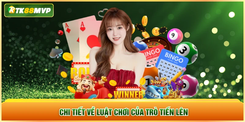 Chi tiết về luật chơi của trò tiến lên