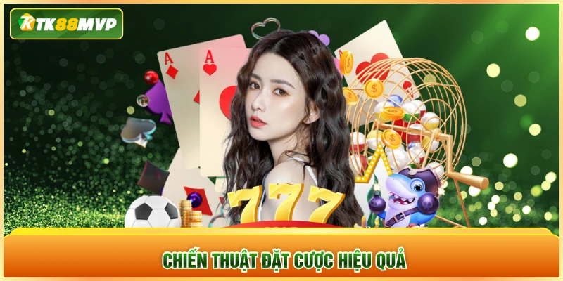 Chiến thuật đặt cược hiệu quả