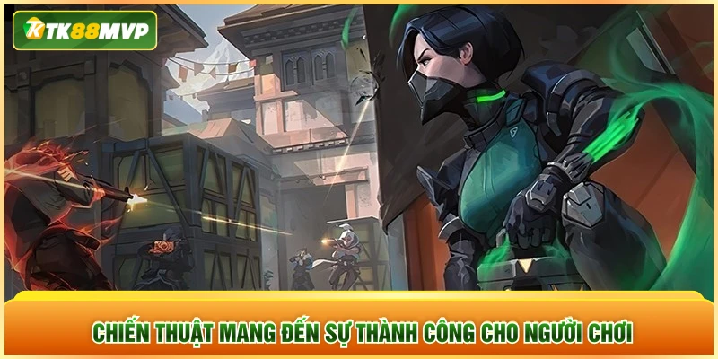 Chiến thuật mang đến sự thành công cho người chơi