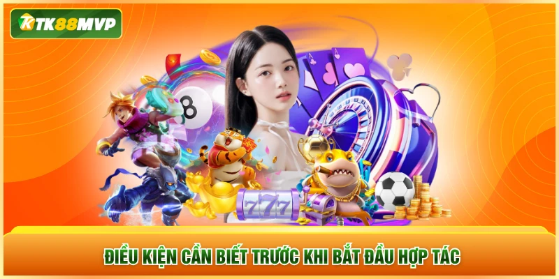 Điều kiện cần biết trước khi bắt đầu hợp tác Điều kiện cần biết trước khi bắt đầu hợp tác