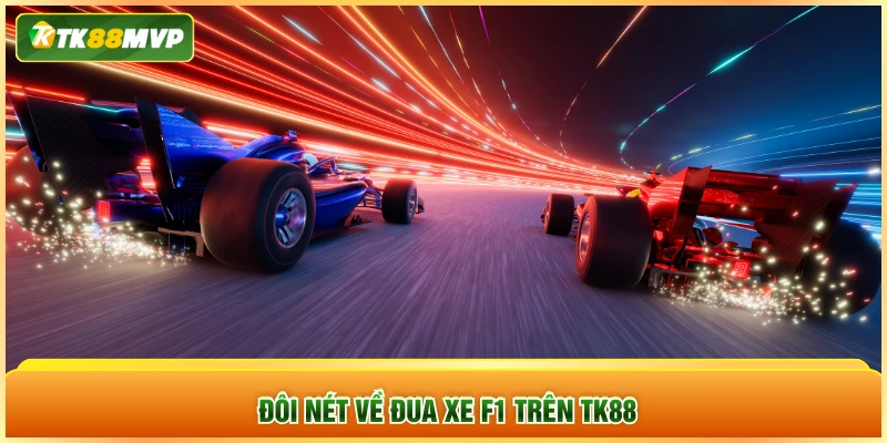 Đôi nét về đua xe F1 trên TK88 Đôi nét về đua xe F1 trên TK88