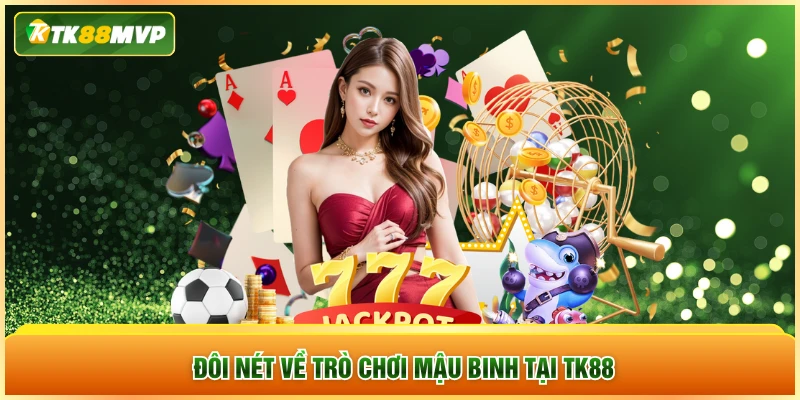 Đôi nét về trò chơi Mậu Binh tại TK88