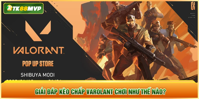 Giải đáp kèo chấp varolant chơi như thế nào?