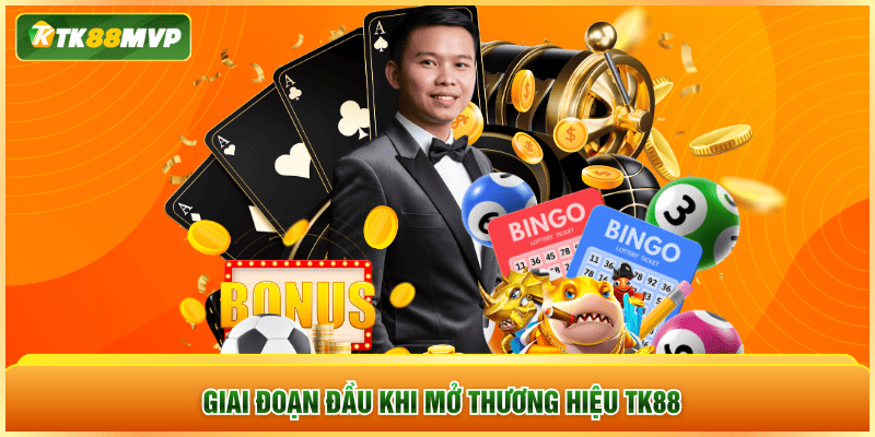 Giai đoạn đầu khi mở thương hiệu TK88