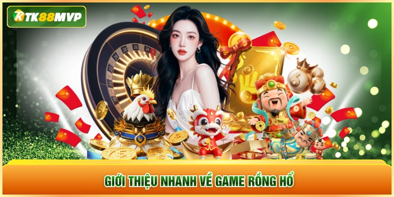 Giới thiệu nhanh về game rồng hổ