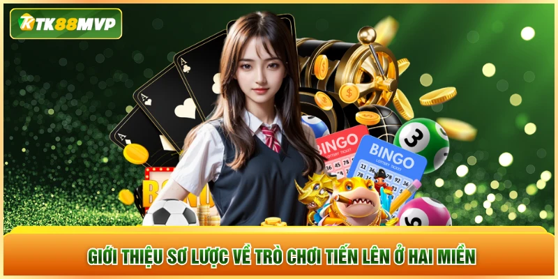 Giới thiệu sơ lược về trò chơi tiến lên ở hai miền