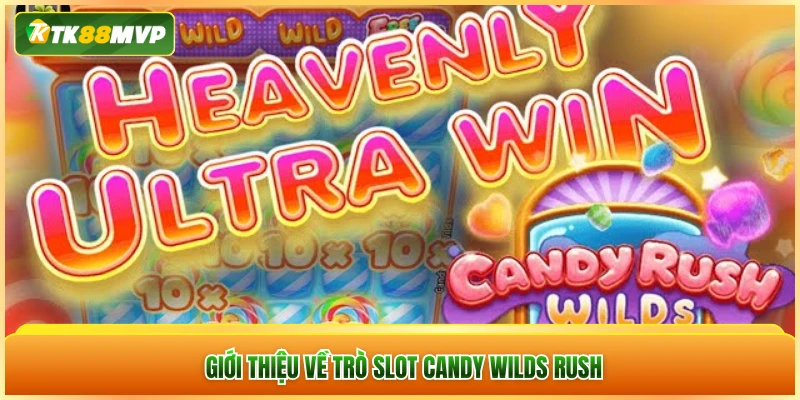 Giới thiệu về trò slot Candy Wilds Rush