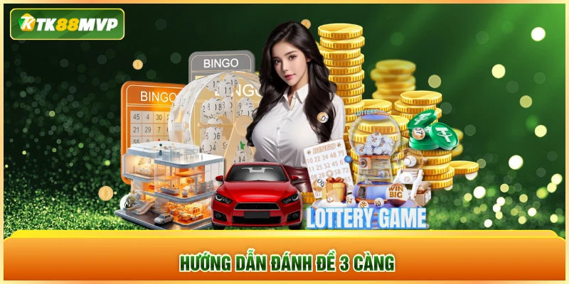 Hướng dẫn đánh đề 3 càng