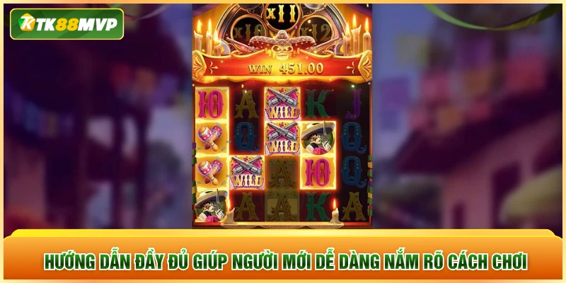 Hướng dẫn đầy đủ giúp người mới dễ dàng nắm rõ cách chơi