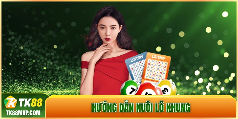 Hướng dẫn nuôi lô khung