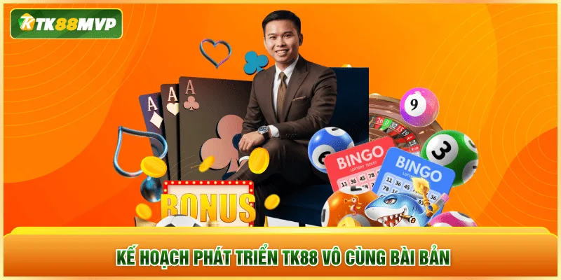 Kế hoạch phát triển TK88 vô cùng bài bản Kế hoạch phát triển TK88 vô cùng bài bản