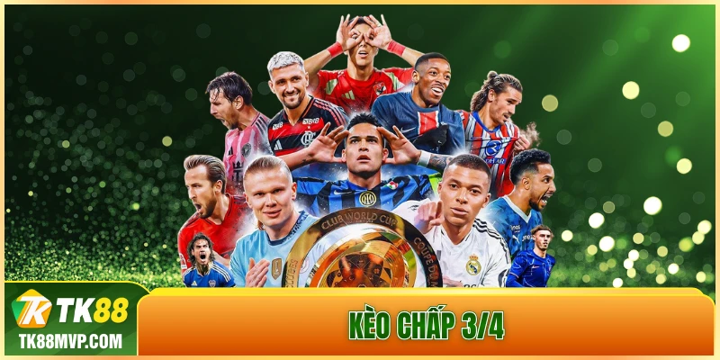 kèo chấp 3/4