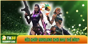 kèo chấp Valorant