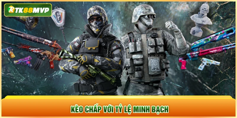 Kèo chấp với tỷ lệ minh bạch