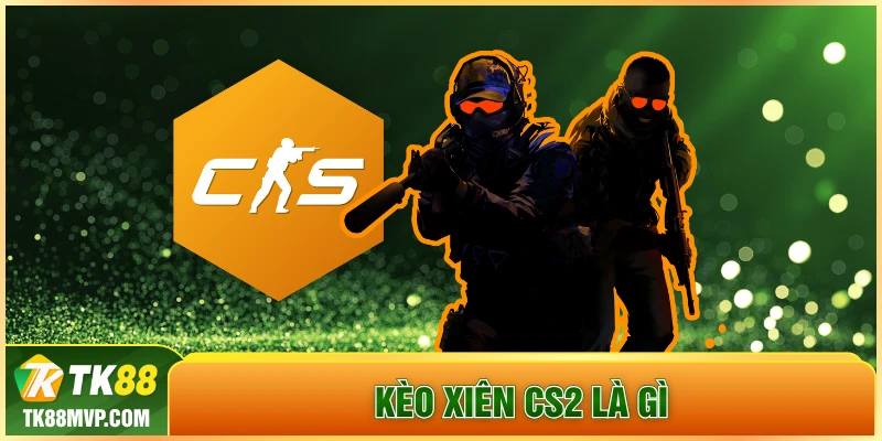 Kèo xiên CS2