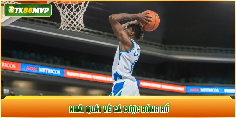 Khái quát về cá cược bóng rổ Khái quát về cá cược bóng rổ