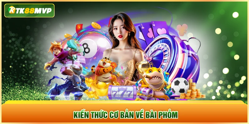 Kiến thức cơ bản về bài phỏm