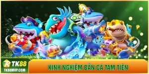 kinh nghiệm bắn cá Tam Tiên