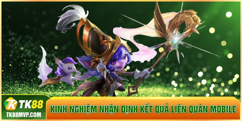 Kinh nghiệm nhận định kết quả Liên Quân Mobile