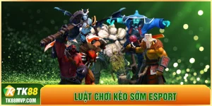 Luật chơi Kèo Sớm Esport
