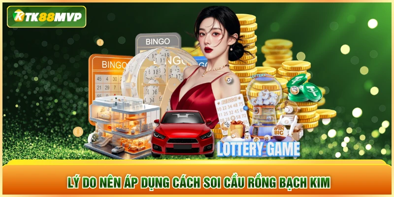 Lý do nên áp dụng cách soi cầu rồng bạch kim