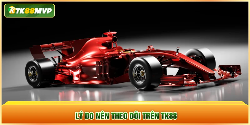 Lý do nên theo dõi trên TK88 Lý do nên theo dõi trên TK88