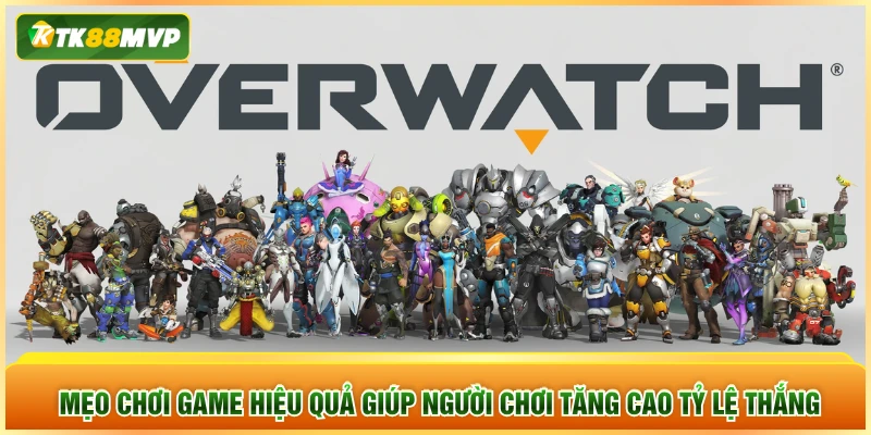 Mẹo chơi game hiệu quả giúp người chơi tăng cao tỷ lệ thắng