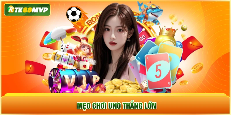 Mẹo chơi Uno thắng lớn