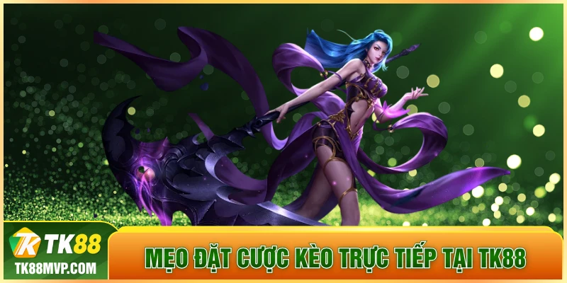 Mẹo đặt cược Kèo Trực Tiếp