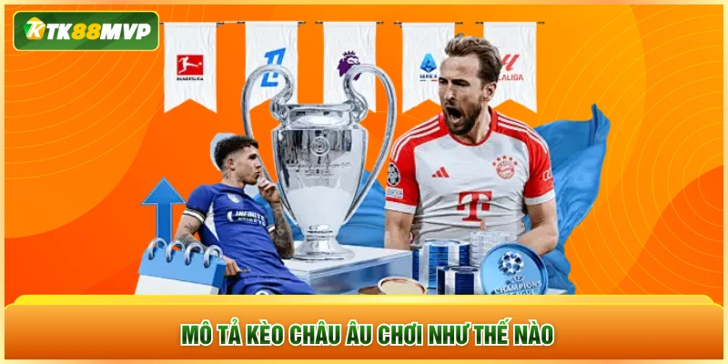 Mô tả kèo châu Âu chơi như thế nào
