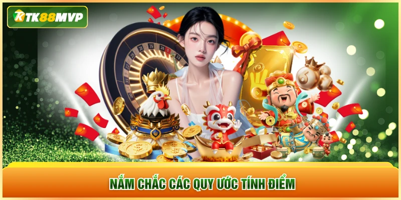 Nắm chắc các quy ước tính điểm