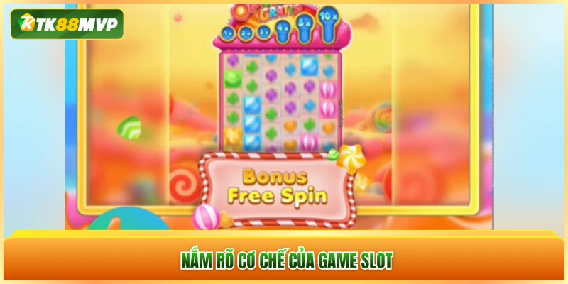 Nắm rõ cơ chế của game slot