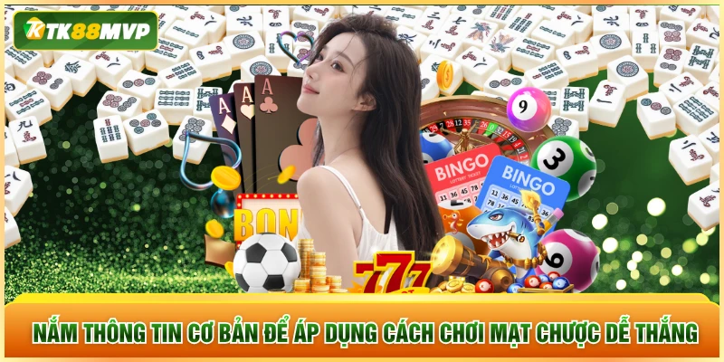 Nắm thông tin cơ bản để áp dụng cách chơi mạt chược dễ thắng