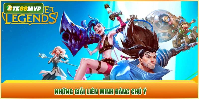 Những giải liên minh đáng chú ý