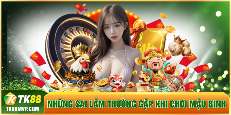 Những sai lầm thường gặp khi chơi mậu binh