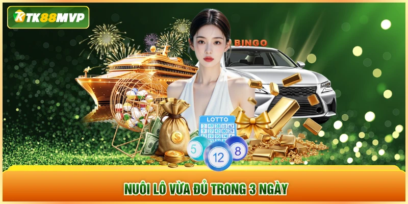 Nuôi lô vừa đủ trong 3 ngày
