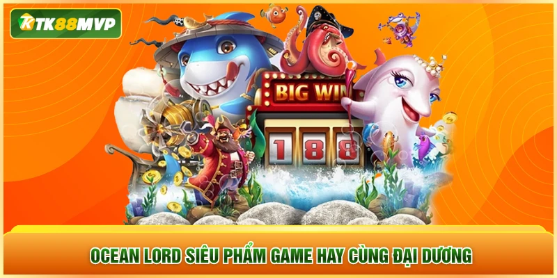 Ocean Lord siêu phẩm game hay cùng đại dương